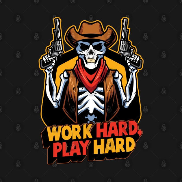 Work hard play hard cowboy skull by AshArtNdesign