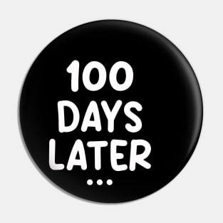 One Hundred Days Later 100th day of school teacher or pupil Pin