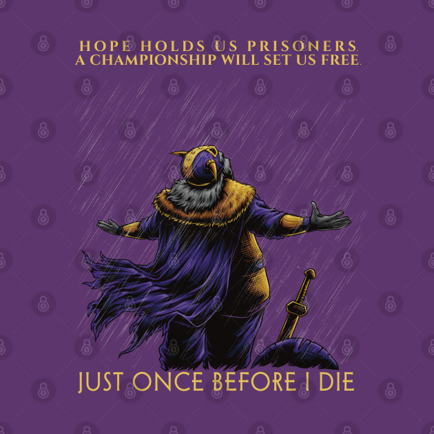 Minnesota Vikings Fans - Just Once Before I Die: Hope by JustOnceVikingShop