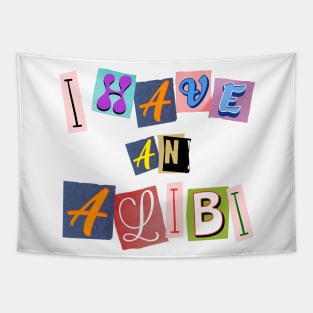 I have an Alibi Tapestry