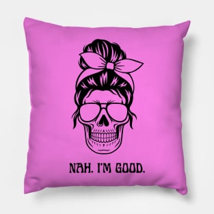 Nah. I am Good Shirt, Funny Quotes Shirt Pillow