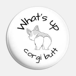 What's Up Corgi Butt Dog Pin