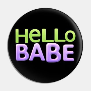 HELLO BABE Pin