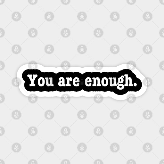 You are enough. Magnet by Litehouse Tees
