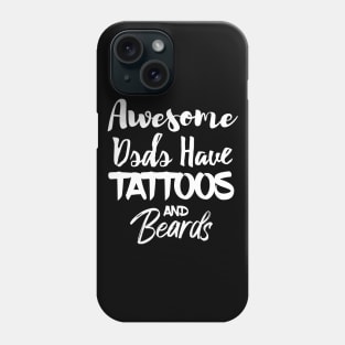 Awsome dads have tattoos and beards Phone Case