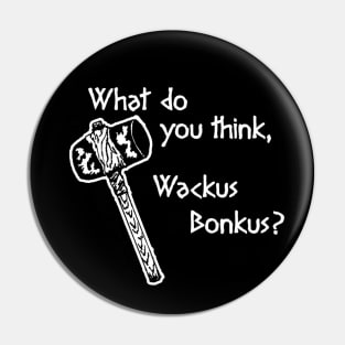 Wackus Bonkus (Horrible Histories) Pin