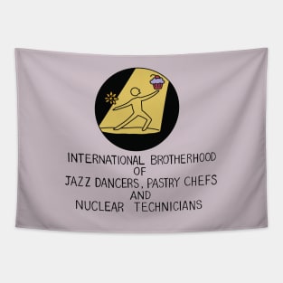 International Brotherhoof of Jazz Dancers, Pastry Chefs, and Nuclear Technicians Tapestry