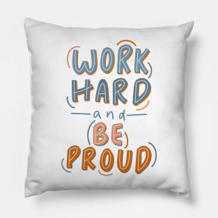 work hard and be proud Pillow