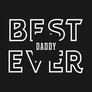 Man Best Daddy Ever Gift Funny Father Day T-Shirt