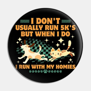 I Run 5K's With My Homies Pin