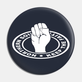 Northern soul keep the faith Pin