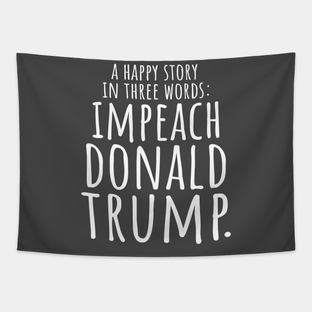 A happy Story Impeach Donald Trump Tapestry by Patricke116