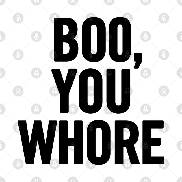 Boo, You Whore by sergiovarela