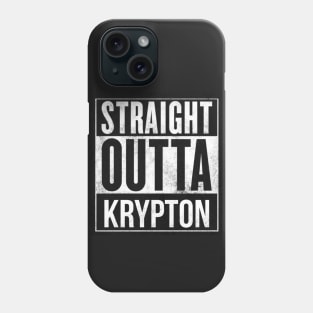 Straight Outta Krypton Phone Case