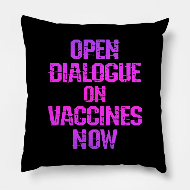 Open dialogue on vaccines now. Stop the hate in the vaccine debate. Follow the science. Trust dr Fauci not morons. Coronavirus vaccine. Stop censorship on vaccine risks Pillow by IvyArtistic