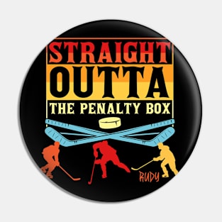 Straight outta the penalty box (Rudy) Pin