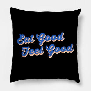 Eat good feel good Pillow