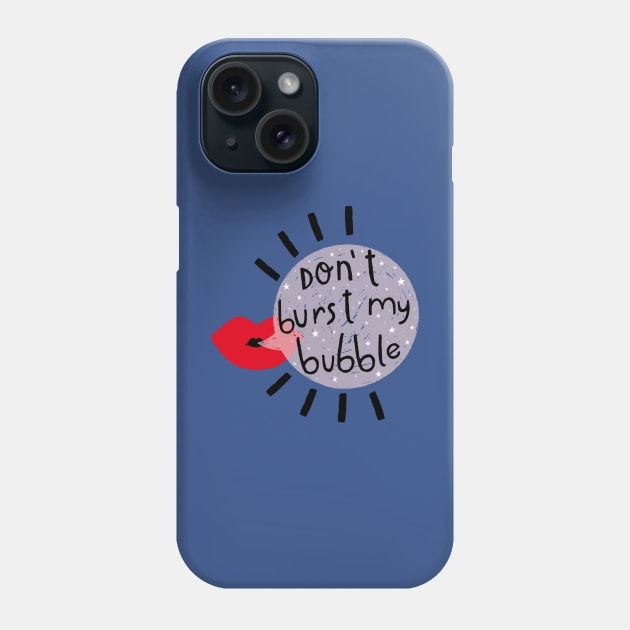 Don't burst my bubble Phone Case by Duchess Plum