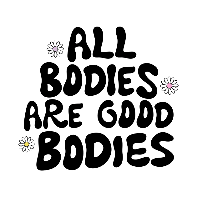 All bodies are good bodies by Radical Buttons