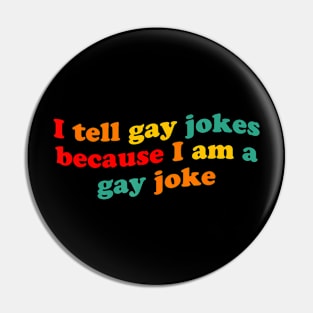 I Tell Gay Jokes  A Gay Joke  Gay LGBT Pin