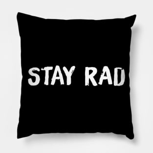 Stay Rad Pillow