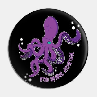 The Octopus is my Spirit Animal Pin