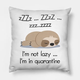 I'm Not Lazy Sloth Quarantine Pillow