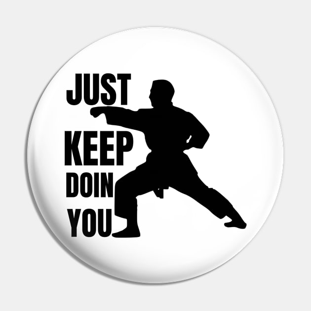 Just Keep Doin You - Karate Silhouette Black Text Pin by Double E Design