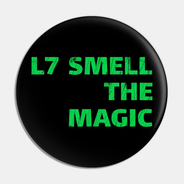 L7-Smell-The-Magic Pin by Traditional-pct