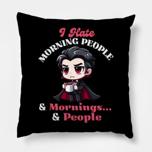 I Hate Morning People & Mornings & People - Cute Dracula Pillow