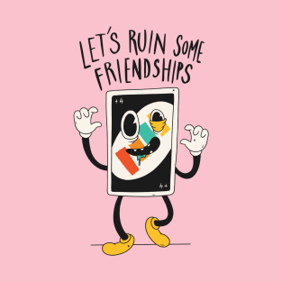 Ruined Friendships T-Shirt