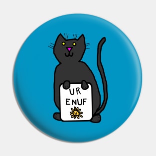 Cute Cat Says U R Enuf Pin