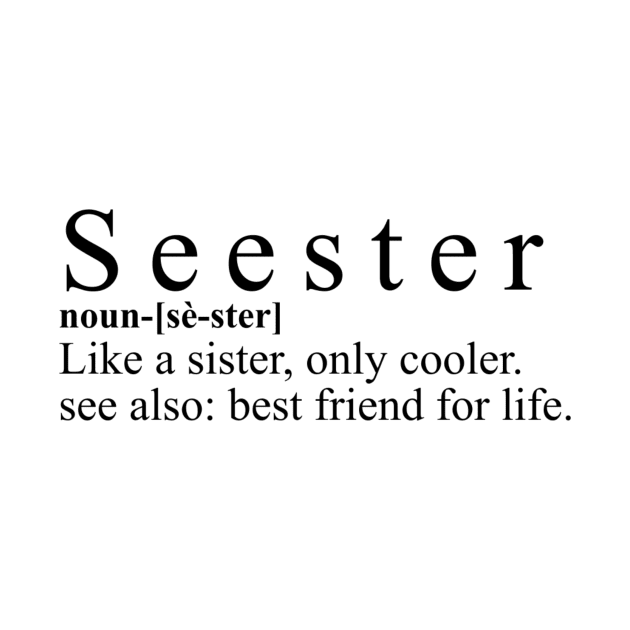 Seester Cool Sister Shirt - "Like A Sister" Quote Top, Best Friend For Life Casual Wear, Unique Sisterly Love Gift by TeeGeek Boutique