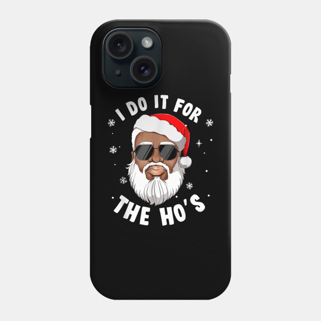 I Do It For The Hos Christmas African American Santa Black Phone Case by HBart