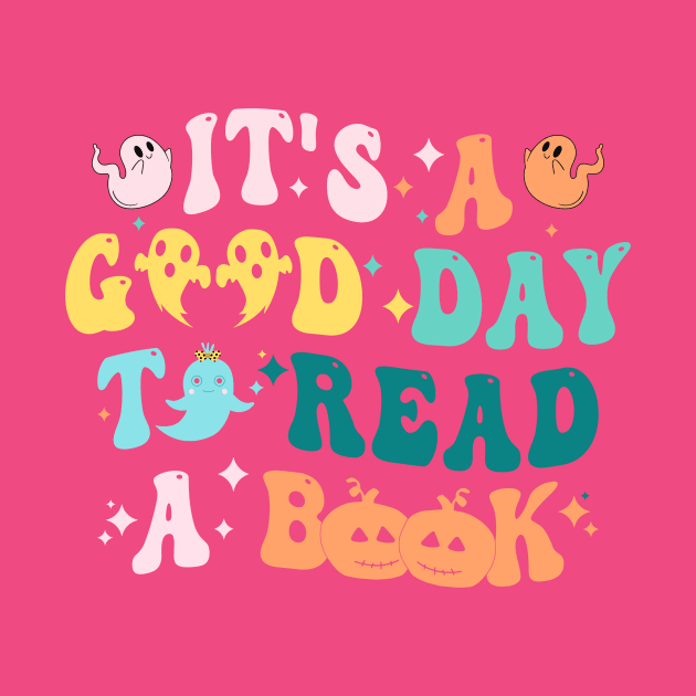 It's Good A Day To Read Book Funny Reading Teacher Halloween T-Shirt by drag is art