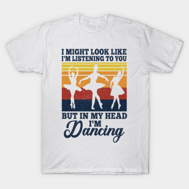 Im A Ballet Dancer Shirt Tee Shirt Clothing