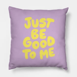 Just Be Good To Me by The Motivated Type in Lilac Purple and Yellow Pillow