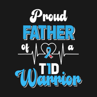 Mens Proud Father Of A T1D Warrior Diabetic Diabetes Awareness T-Shirt