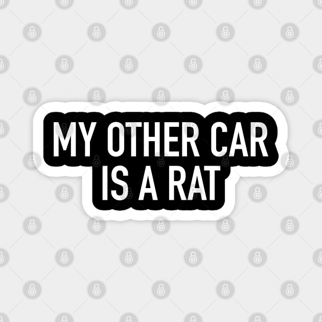 My Other Car is a Rat Magnet by StickSicky