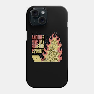 Another Fine Day Ruined By Responsibility Phone Case