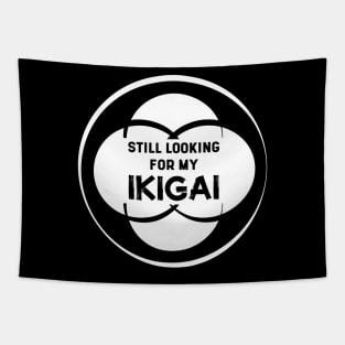 Still Looking for my IKIGAI | Black Tapestry