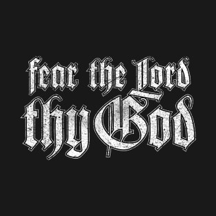 Fear the LORD, thy God T-Shirt