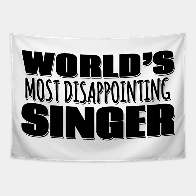 World's Most Disappointing Singer Tapestry by Mookle