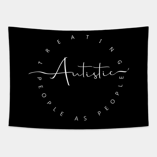 'Treating Autistic People As People' Autism Awareness Shirt Tapestry by ourwackyhome