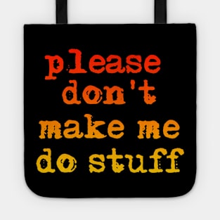 Please don't make me do stuff teens kids funny t-shirt Tote