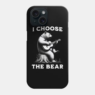 I choose the bear - bear playing a guitar Phone Case