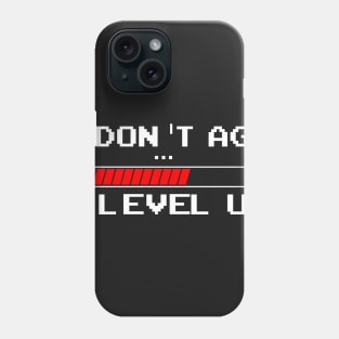 I Don't Age I Level Up Retro Video Gamer T-Shirt Phone Case