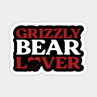 Grizzly Bear Lover - Grizzly Bear Magnet