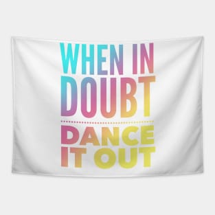 When In Doubt Dance It Out Tapestry