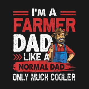 Farmer Dad Like A Normal Dad Only Much Cooler T-Shirt